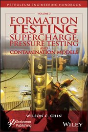 Formation Testing : Supercharge, Pressure Testing, and Contamination Models cover image
