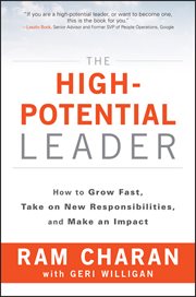 The High-Potential Leader : How to Grow Fast, Take on New Responsibilities, and Make an Impact cover image