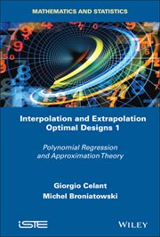 Interpolation and Extrapolation Optimal Designs V1 : Polynomial Regression and Approximation Theory cover image