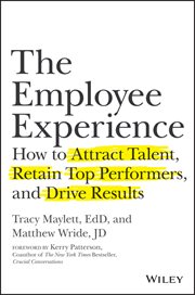The Employee Experience : How to Attract Talent, Retain Top Performers, and Drive Results cover image