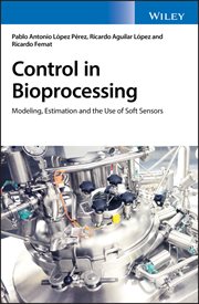 Control in Bioprocessing : Modeling, Estimation and the Use of Soft Sensors cover image