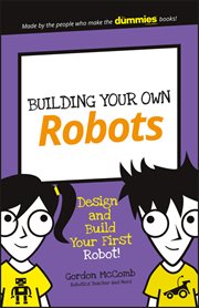 Building Your Own Robots : Design and Build Your First Robot! cover image