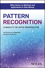 Pattern Recognition : A Quality of Data Perspective cover image