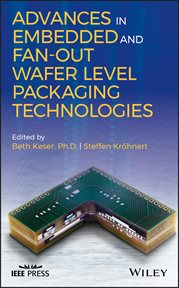 Advances in Embedded and Fan-Out Wafer Level Packaging Technologies cover image