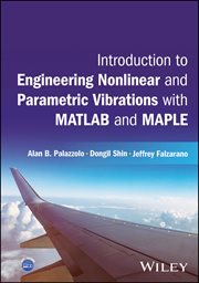Introduction to Engineering Nonlinear and Parametric Vibrations With Matlab and Maple cover image