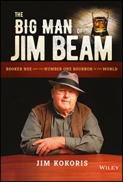 The Big Man of Jim Beam : Booker Noe and the Number-One Bourbon in the World cover image