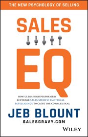 Sales EQ : How Ultra High Performers Leverage Sales-Specific Emotional Intelligence to Close the Complex Deal cover image