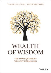 Wealth of Wisdom : The Top 50 Questions Wealthy Families Ask cover image