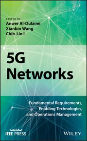 5G Networks : Fundamental Requirements, Enabling Technologies, and Operations Management cover image