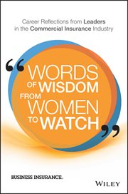 Words of Wisdom From Women to Watch : Career Reflections from Leaders in the Commercial Insurance Industry cover image