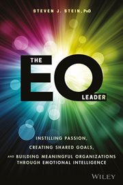 The EQ Leader : Instilling Passion, Creating Shared Goals, and Building Meaningful Organizations Through Emotional I cover image