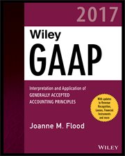 Wiley GAAP 2017 : Interpretation and Application of Generally Accepted Accounting Principles cover image