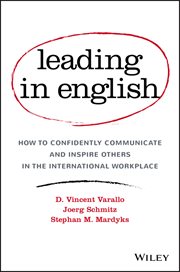 Leading in English : How to Confidently Communicate and Inspire Others in the International Workplace cover image