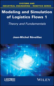 Modeling and Simulation of Logistics Flows 1 : Theory and Fundamentals cover image