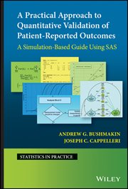 A Practical Approach to Quantitative Validation of Patient-Reported Outcomes : A Simulation-based Guide Using SAS cover image