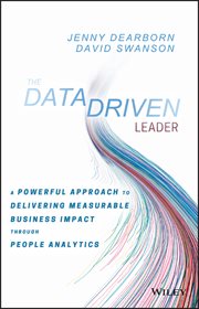 The Data Driven Leader : A Powerful Approach to Delivering Measurable Business Impact Through People Analytics cover image