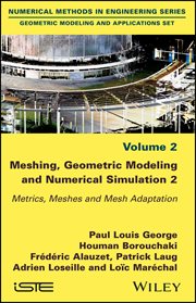 Meshing, Geometric Modeling and Numerical Simulation, Volume 2 : Metrics, Meshes and Mesh Adaptation cover image