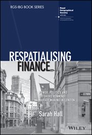 Respatialising Finance : Power, Politics and Offshore Renminbi Market Making in London cover image