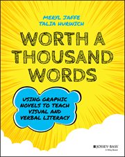 Worth a Thousand Words : Using Graphic Novels to Teach Visual and Verbal Literacy cover image
