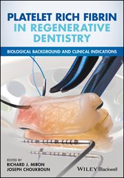 Platelet Rich Fibrin in Regenerative Dentistry : Biological Background and Clinical Indications cover image