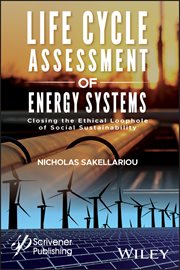 Life Cycle Assessment of Energy Systems : Closing the Ethical Loophole of Social Sustainability cover image