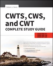 CWTS, CWS, and CWT Complete Study Guide : Exams PW0-071, CWS-100, CWT-100 cover image