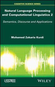 Natural Language Processing and Computational Linguistics 2 : Semantics, Discourse and Applications cover image