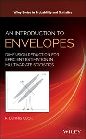 An Introduction to Envelopes : Dimension Reduction for Efficient Estimation in Multivariate Statistics cover image