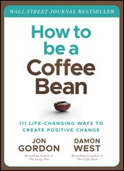 How to Be a Coffee Bean : 111 Life-Changing Ways to Create Positive Change cover image