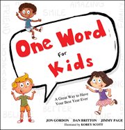 One Word for Kids : A Great Way to Have Your Best Year Ever cover image