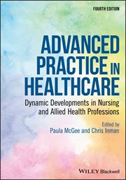 Advanced Practice in Healthcare : Dynamic Developments in Nursing and Allied Health Professions cover image