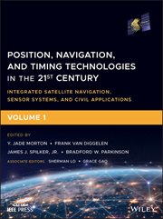 Position, Navigation, and Timing Technologies in the 21st Century : Position, Navigation, and Timing Technologies in the 21st Century cover image