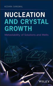 Nucleation and Crystal Growth : Metastability of Solutions and Melts cover image