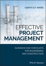 Effective Project Management : Guidance and Checklists for Engineering and Construction cover image