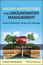 Water Harvesting for Groundwater Management : Issues, Perspectives, Scope, and Challenges cover image