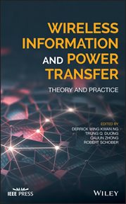 Wireless Information and Power Transfer : Theory and Practice cover image