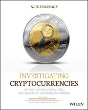 Investigating Cryptocurrencies : Understanding, Extracting, and Analyzing Blockchain Evidence cover image