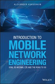 Introduction to Mobile Network Engineering: GSM, 3G-WCDMA, LTE and the Road to 5G cover image