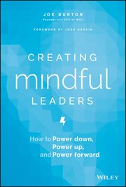 Creating Mindful Leaders : How to Power Down, Power Up, and Power Forward cover image