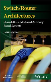 Switch/Router Architectures : Shared-Bus and Shared-Memory Based Systems cover image