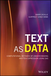 Text as Data : Computational Methods of Understanding Written Expression Using SAS cover image