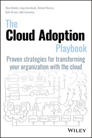The Cloud Adoption Playbook : Proven Strategies for Transforming Your Organization with the Cloud cover image