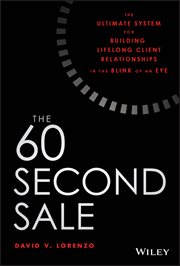 The 60 Second Sale : The Ultimate System for Building Lifelong Client Relationships in the Blink of an Eye cover image