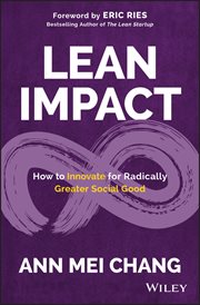 Lean Impact : How to Innovate for Radically Greater Social Good cover image
