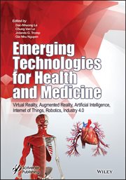 Emerging Technologies for Health and Medicine : Virtual Reality, Augmented Reality, Artificial Intelligence, Internet of Things, Robotics, Industry cover image