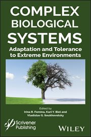 Complex Biological Systems : Adaptation and Tolerance to Extreme Environments cover image