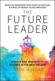 The Future Leader : 9 Skills and Mindsets to Succeed in the Next Decade cover image