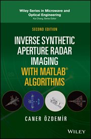 Inverse Synthetic Aperture Radar Imaging With MATLAB Algorithms cover image