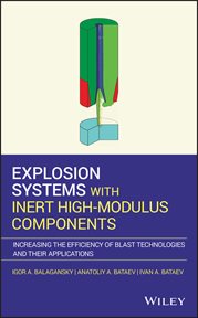 Explosion Systems With Inert High-Modulus Components : Increasing the Efficiency of Blast Technologies and Their Applications cover image