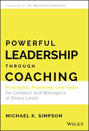 Powerful Leadership Through Coaching : Principles, Practices, and Tools for Leaders and Managers at Every Level cover image